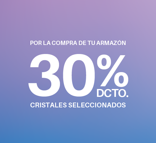 Por la compra de tu armazón, 30% de descuento en cristales seleccionados 2024